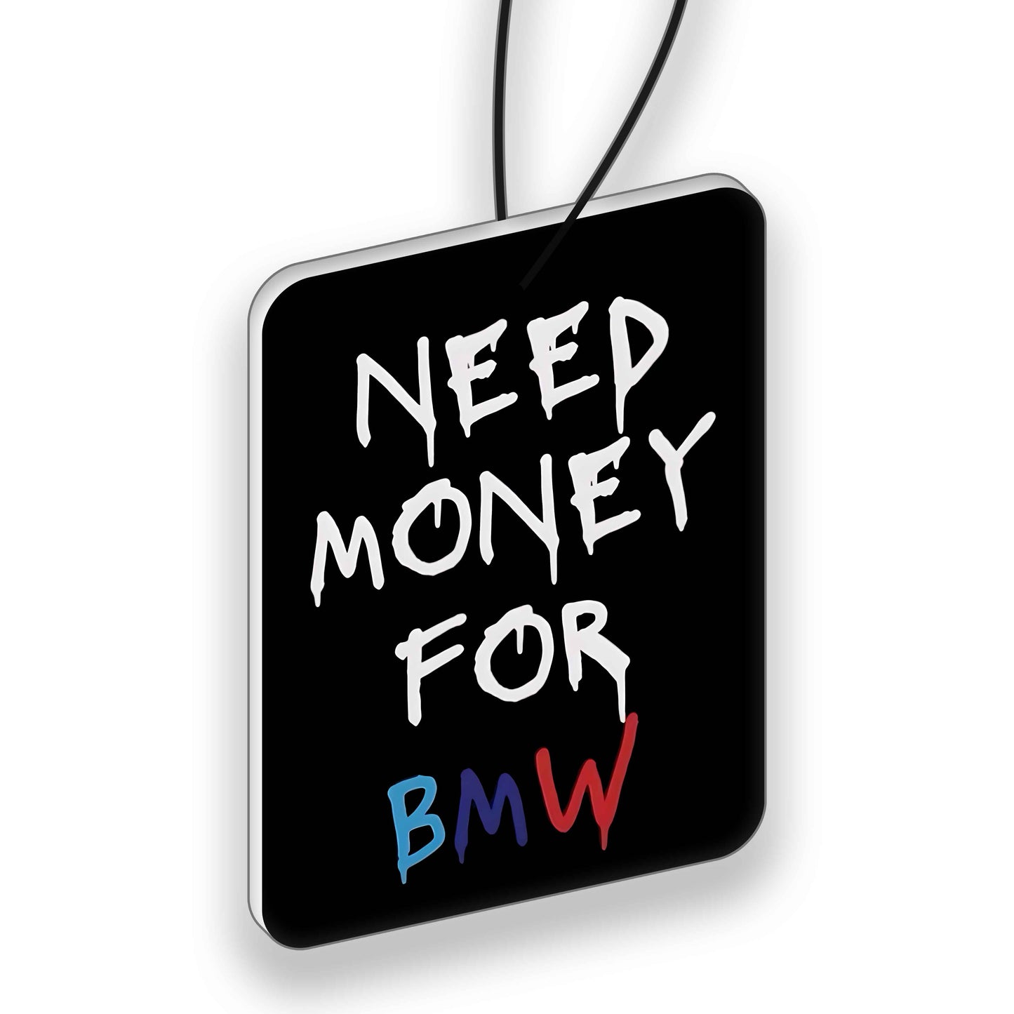 Car Air Freshener "NeedMoneyForBMW"